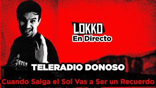 Reacción a Teleradio Donoso - Cuando Salga el Sol Vas a Ser un Recuerdo #LokkoEnDirecto