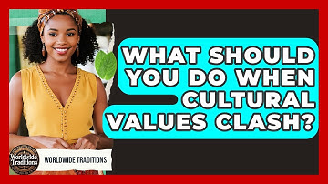 What Should You Do When Cultural Values Clash? - Worldwide Traditions