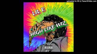 MileHigh Messiah (LIL E) - High Like Wiz