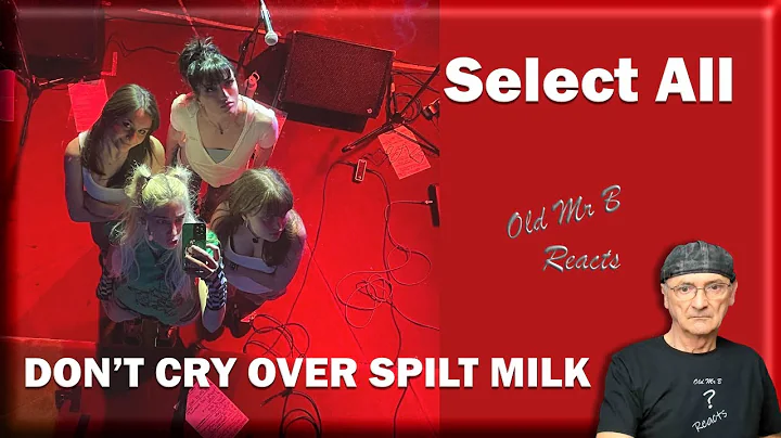Select All - DON’T CRY OVER SPILT MILK (First Time Reaction)