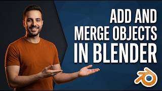 How To Add And Merge Objects In Blender [Fast Beginner Guide]