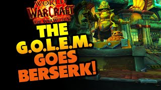 The G.O.L.E.M. Goes Berserk!