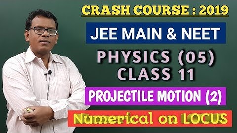 Projectile Motion (2)/ CRASH COURSE (05) JEE MAIN/NEET/IIT - 2019. Numerical problem based on Locus
