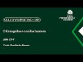 Noite |25.01.26 | O Evangelho e o velho homem | João 3:1-7 | Presb. Osvaldo de Moraes
