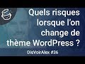 DVA36 : Qu'est-ce qu'on risque lorsque l'on change de thème WordPress ?