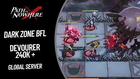 [Path To Nowhere] Dark Zone BFL - Devourer - 240k+ Asia