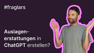 Auslagenererstattungen In Chatgpt Erstellen?