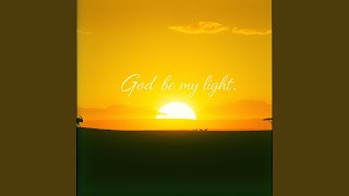 God Be My Light