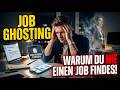 Job Ghosting: Warum du NIE einen JOB finden kannst!