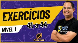 Exercícios 41 a 44 | Nível 1 | Tópico 1 - Bases da Cinemática Escalar | Livro: Tópicos de Física