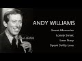 ANDY WILLIAMS, The Very Best Of : Sweet Memories - Lonely Street - Love Story - Speak Softly Love