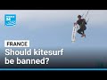 Should kitesurf be banned? French mayor wants to ban sport to keep sea swimmers safe • FRANCE 24