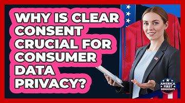 Why Is Clear Consent Crucial For Consumer Data Privacy? - America First Democrats