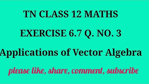TN 12 maths chapter 6 Applications of Vector Algebra exercise 6.7 question number 3