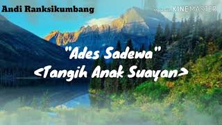 Ades Sadewa, oficial music.. ( Tangih Anak Suayan)