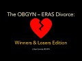 The OB/GYN - ERAS Divorce: Winners & Losers Edition