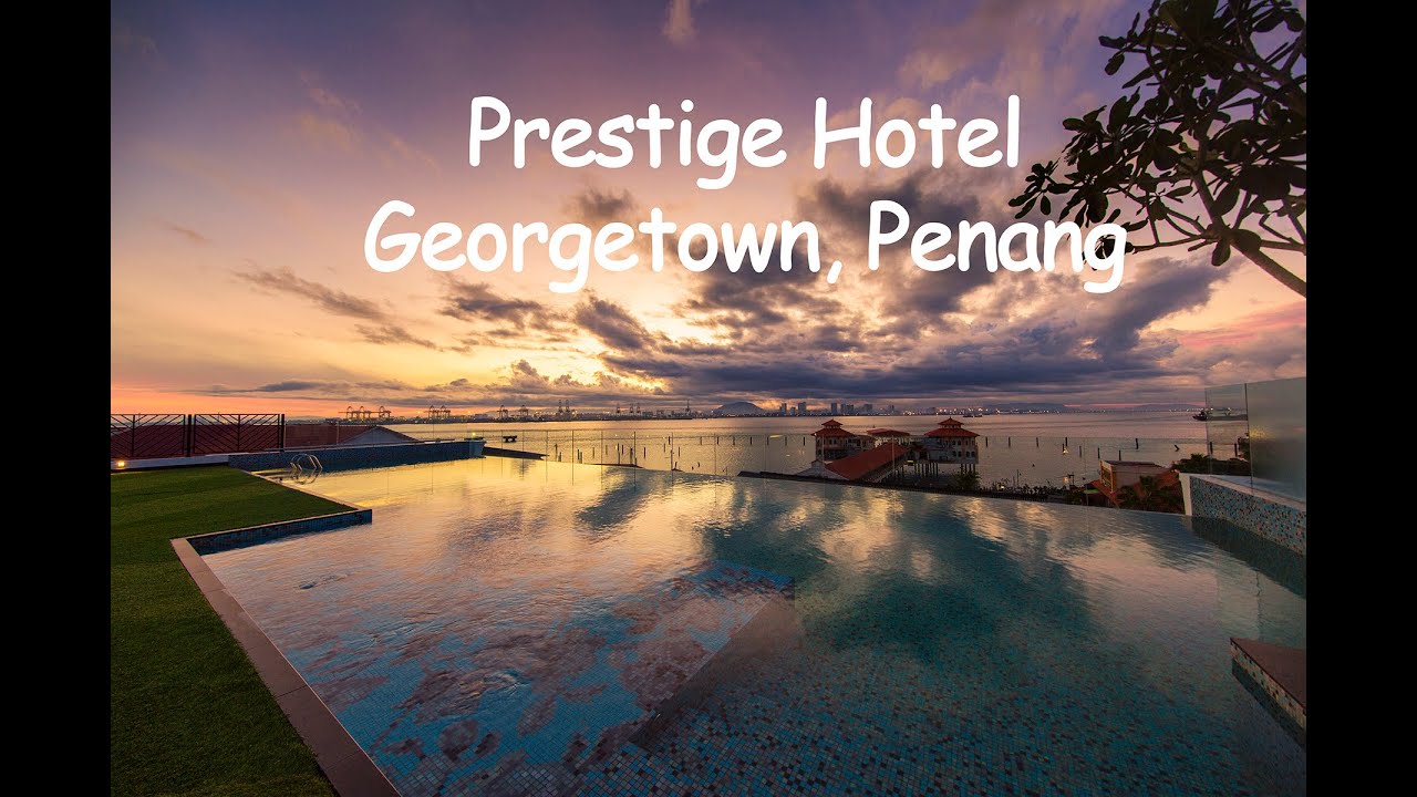 Prestige Hotel, Georgetown Penang - YouTube