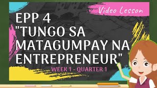 EPP 4 TUNGO SA PAGIGING MATAGUMPAY NA ENTREPRENEUR | Quarter1 Week1 (MELC)