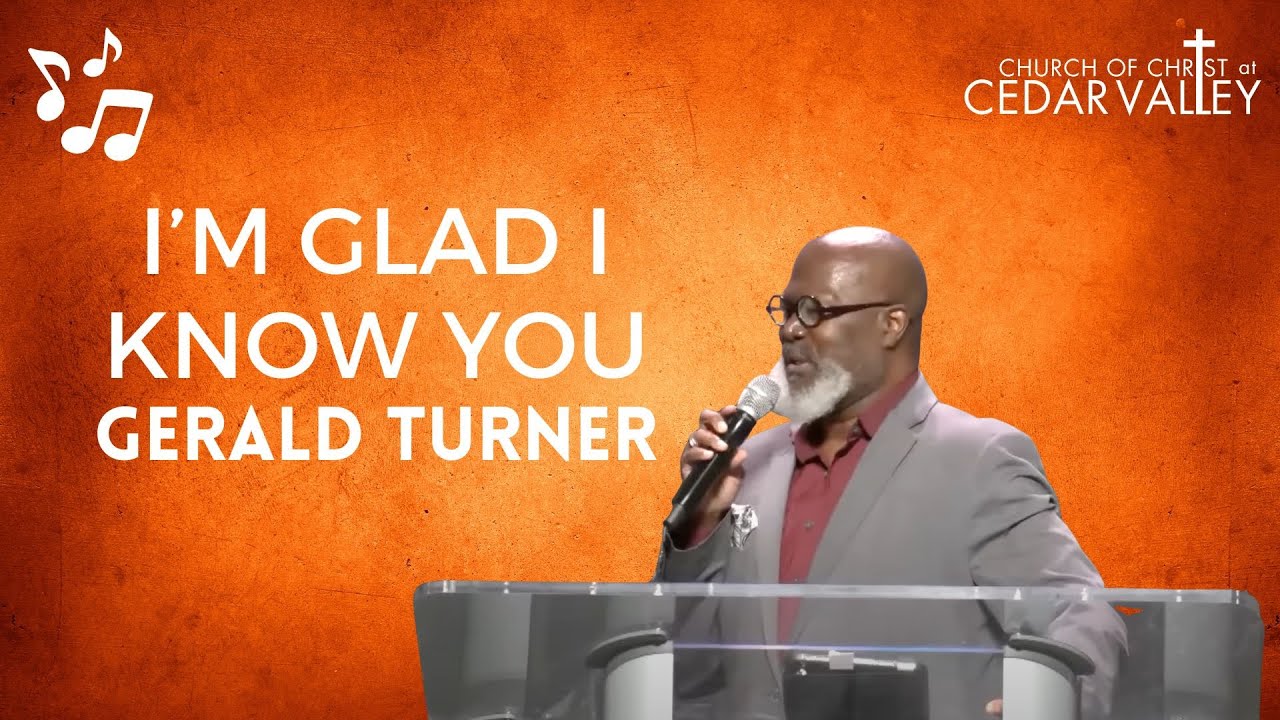 I'm Glad I Know You | Gerald Turner