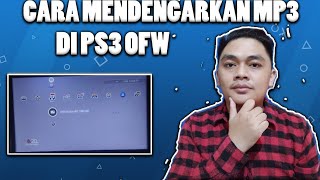 CARA MENDENGARKAN MP3 DI PS3 OFW