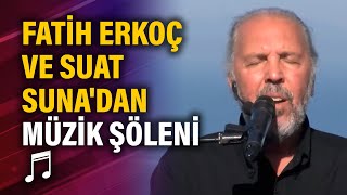 Fatih Erkoç ve Suat Suna'dan müzik şöleni