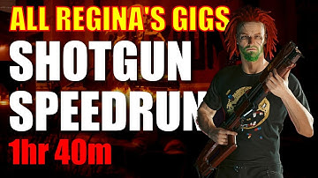 Cyberpunk 2077 [2.0] - ALL REGINA GIGS Shotgun Speedrun! - 1hr 40m (VERY HARD)