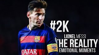 Lionel Messi ● The Reality | Emotional Moments | #2K HD