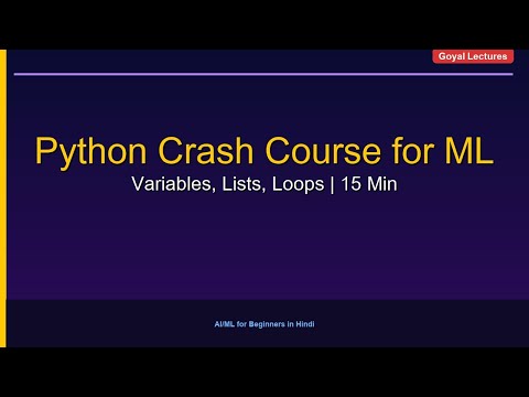 Python Basics for ML — Variables, Lists, Loops | Crash Course Hindi | Goyal Lectures