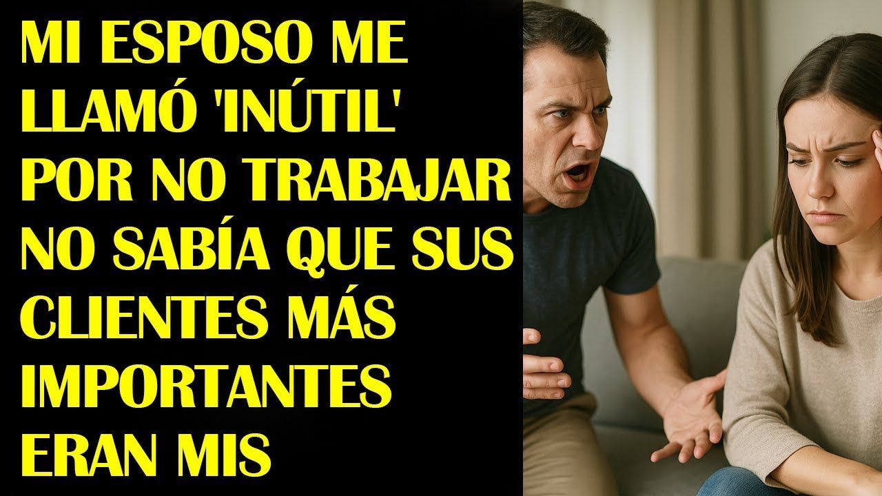 Mi Esposo Me Llamó 'Inútil' por No Trabajar—No Sabía que Sus Clientes Más Importantes Eran Mis