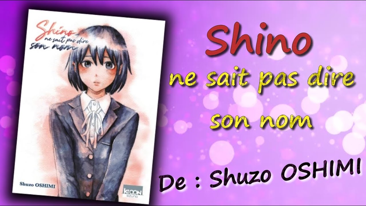 [Critique Manga] shino ne sais pas dire son nom (Seinen//ki-oon) - YouTube