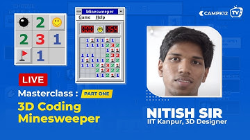 Camp K12 TV Ep 43- Learn to Code Minesweeper LIVE with Nitish Sir | 3D Game Development