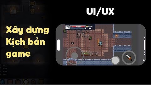 Học cách làm game, tạo kịch bản game, do bạn Đạt trình bày