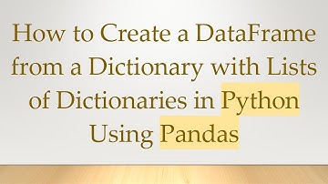 How to Create a DataFrame from a Dictionary with Lists of Dictionaries in Python Using Pandas