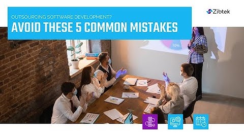 Top 5 Mistakes to Avoid in Outsourcing Software Development | Zibtek