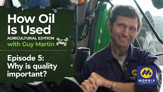 How Oil is Used with Guy Martin (Agricultural Edition) - Episode 5: Why is quality important?