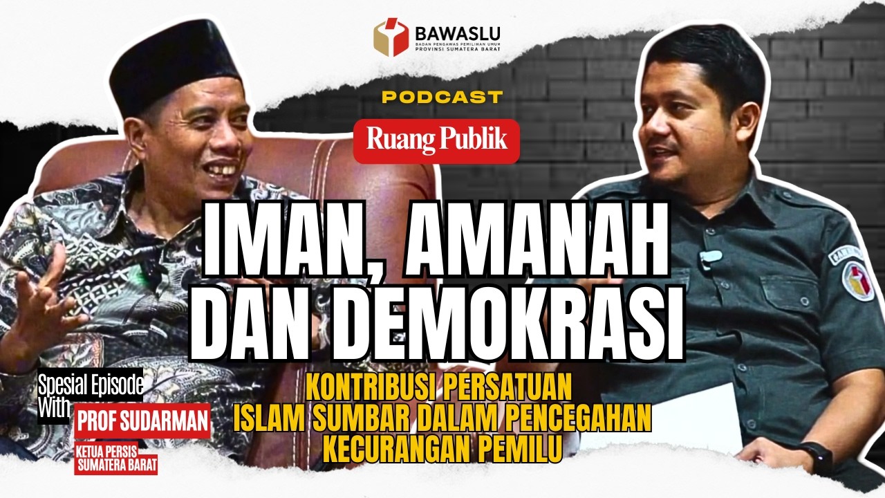 Iman, Amanah, dan Demokrasi || Prof. Dr. Sudarman || Podcast Ruang Publik Bawaslu Sumbar