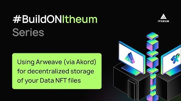 #BuildOnItheum : Arweave (via Akord) for Decentralized Data Storage on Itheum