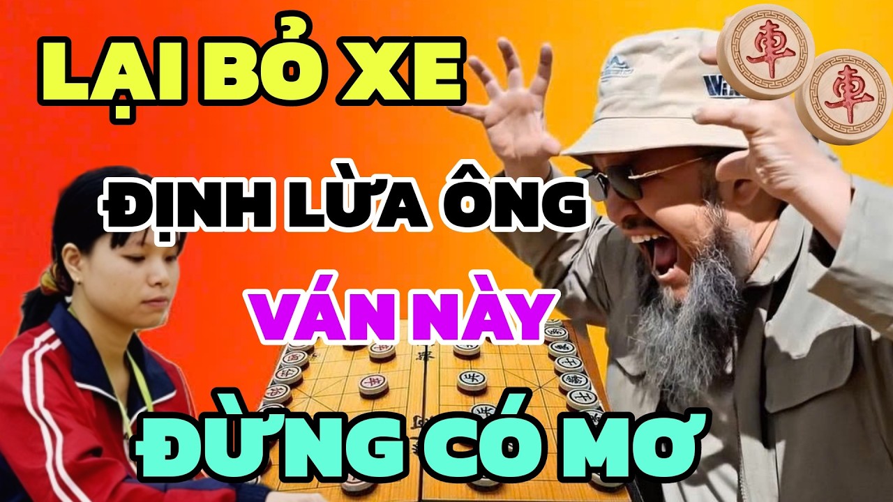 Cờ tướng - Phế xe rồi còn bỏ pháo Lan Hương gài thế độc lừa Đại Sư