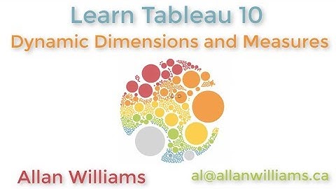 Tableau 10 : Vol 7 : Dynamic Dimensions and Measures