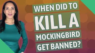 When did To Kill a Mockingbird get banned