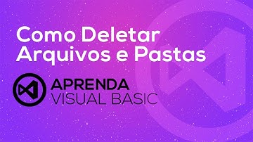 Visual Basic . net - Como Deletar Arquivos, Pastas e Diretórios
