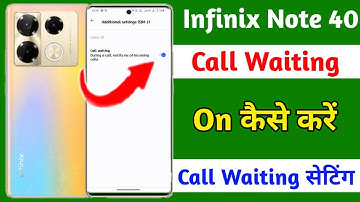 infinix note 40 call waiting setting on kaise kare,how to call waiting on infinix note 40