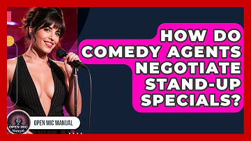 How Do Comedy Agents Negotiate Stand-up Specials? - Open Mic Manual