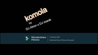 Komola dj || Dj Ahon X DJ Manik || no copiright || DJ|