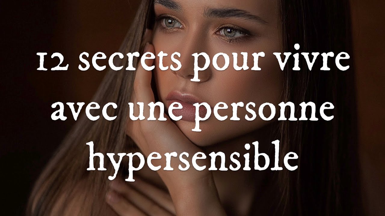 12 secrets pour vivre avec une personne hypersensible YouTube — free download