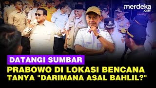 Tak Terduga Prabowo Tanya di Lokasi Bencana Sumatera Barat: Darimana Asal Pak Bahlil?