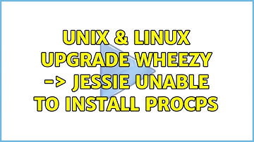 Unix & Linux: Upgrade Wheezy -＞ Jessie Unable to install procps