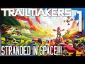 STRANDED IN SPACE!! | Trailmakers Gameplay/Let's Play E1