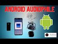 Android for Audiophiles: COMPLETE Guide