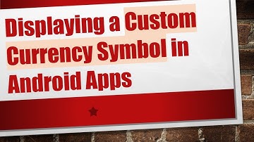 Displaying a Custom Currency Symbol in Android Apps